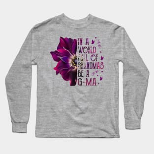 Women In A World Full Of Grandmas Be GMa Purple Anemone Flower Long Sleeve T-Shirt